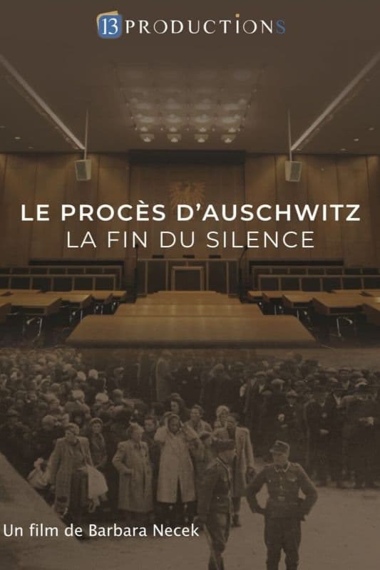 Le procès d'Auschwitz, la fin du silence | Le procès d'Auschwitz, la fin du silence