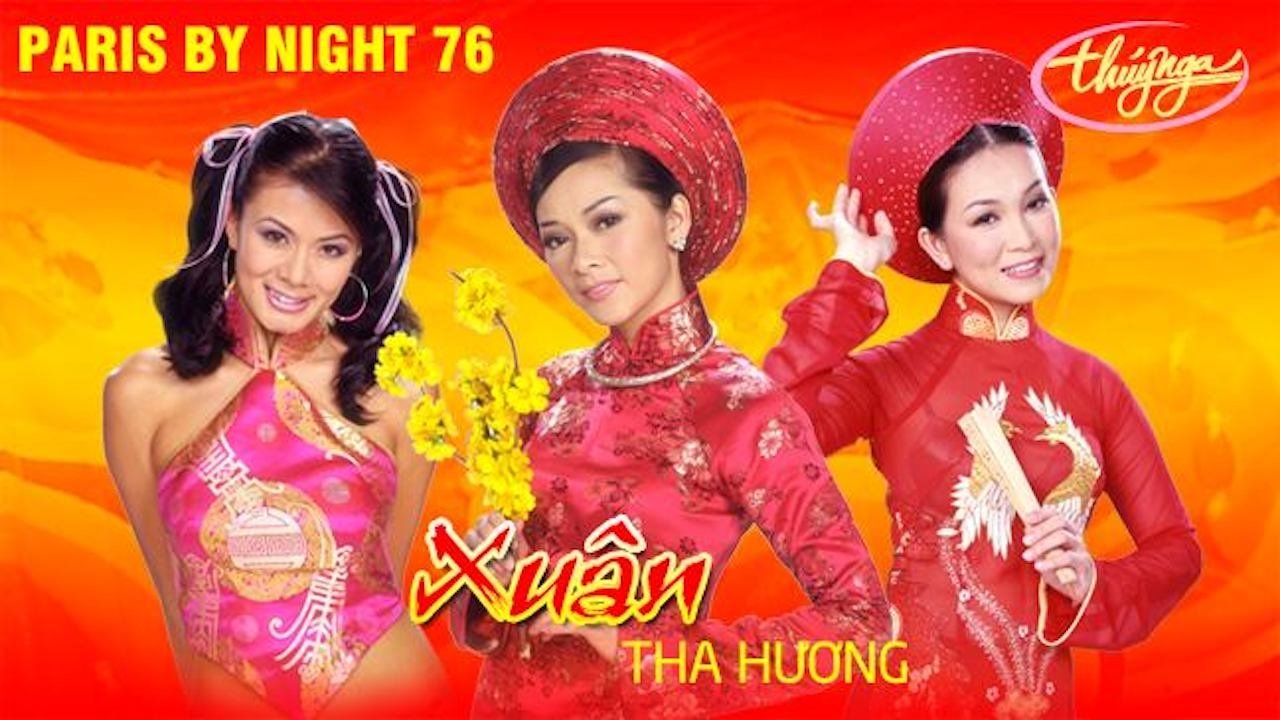 Paris By Night 76: Xuân Tha Hương|Paris By Night 76: Xuân Tha Hương