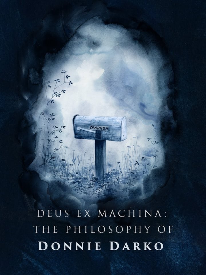 Deus ex Machina: The Philosophy of 'Donnie Darko' | Deus ex Machina: The Philosophy of 'Donnie Darko'