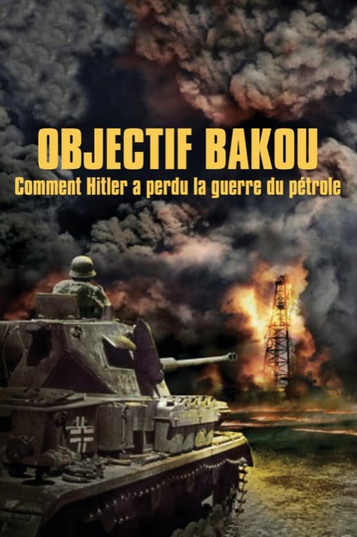 Objectif Bakou, comment Hitler a perdu la guerre du pétrole