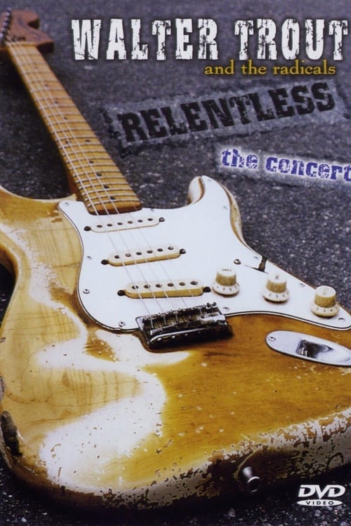 Walter Trout and the Radicals: Relentless