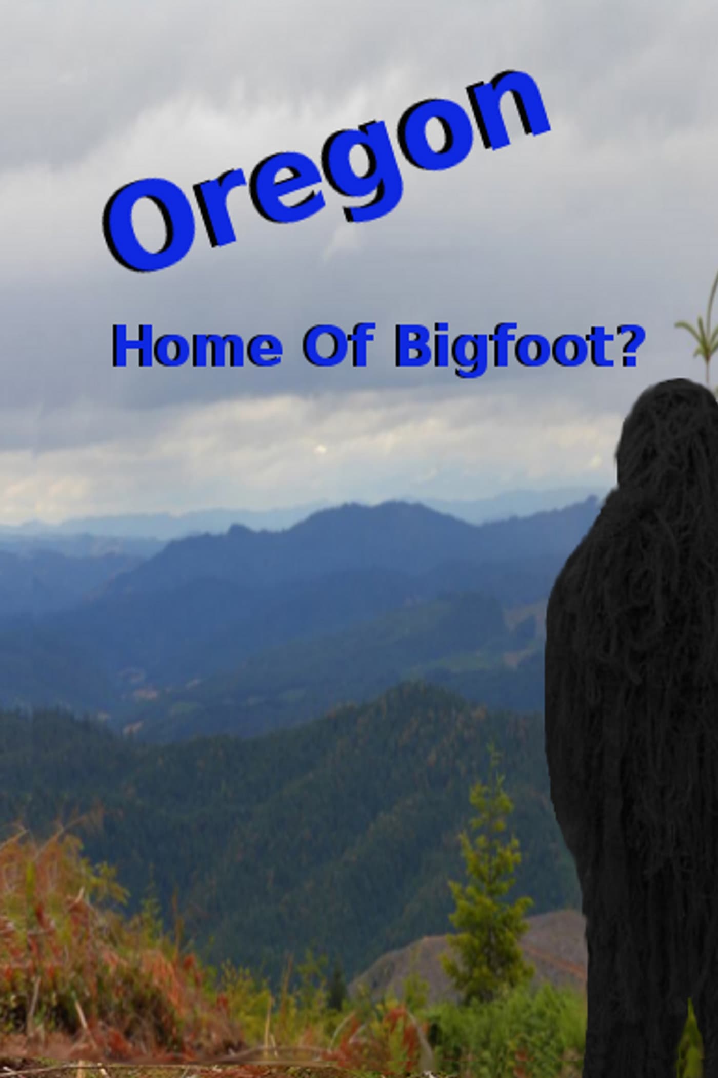 Oregon Home of Bigfoot? | Oregon Home of Bigfoot?