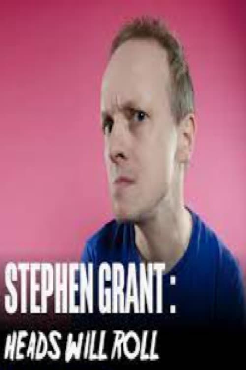 Stephen Grant: Heads Will Roll | Stephen Grant: Heads Will Roll