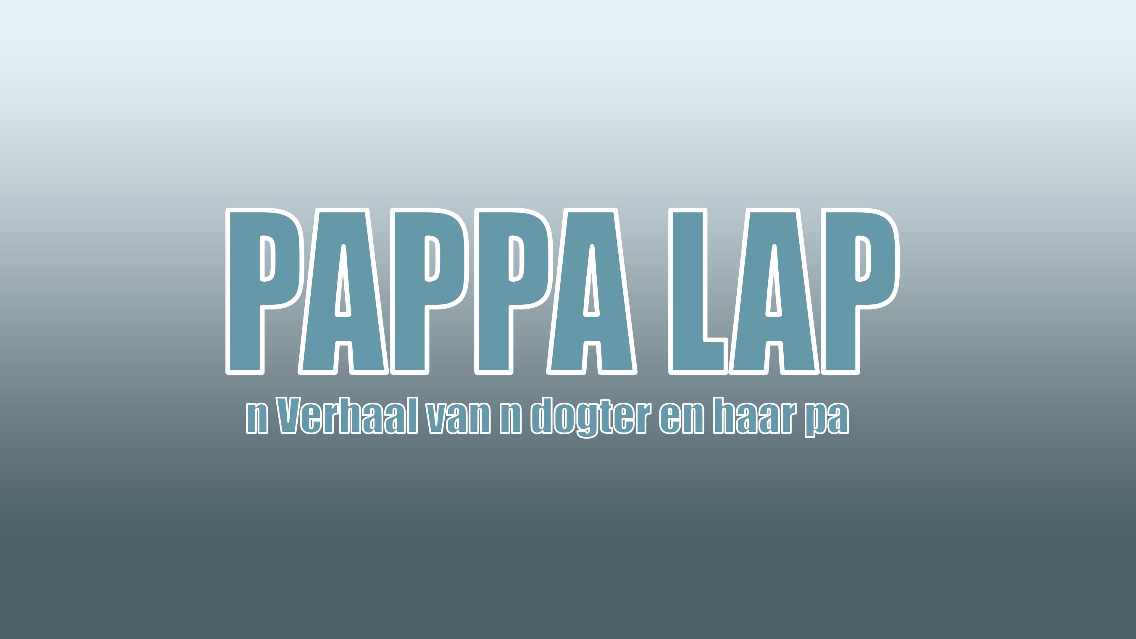 Pappa Lap 'n Verhaal van n pa en sy dogter|Pappa Lap 'n Verhaal van n pa en sy dogter