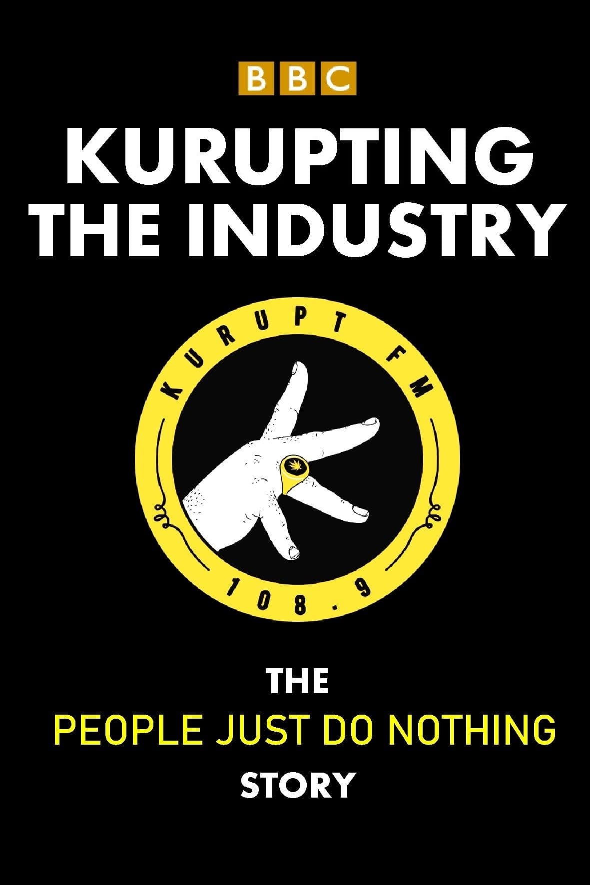 Kurupting the Industry: The People Just Do Nothing Story | Kurupting the Industry: The People Just Do Nothing Story