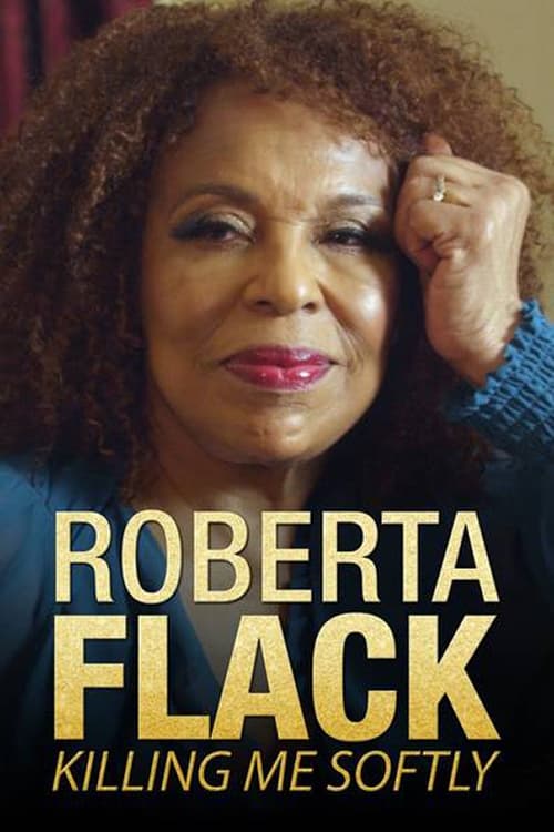 Killing Me Softly: The Roberta Flack Story | Killing Me Softly: The Roberta Flack Story