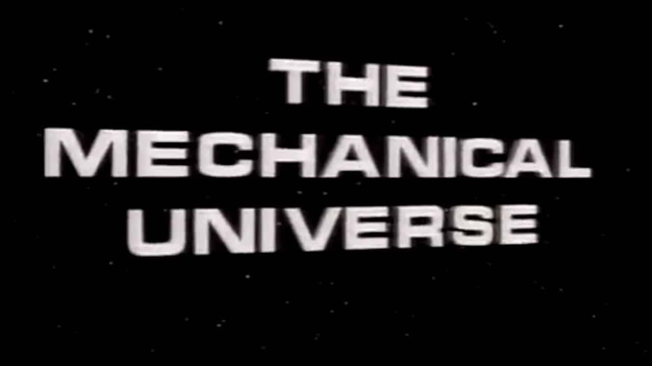 The Mechanical Universe|The Mechanical Universe