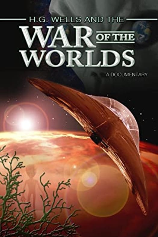 H.G. Wells and the War of the Worlds: A Documentary | H.G. Wells and the War of the Worlds: A Documentary