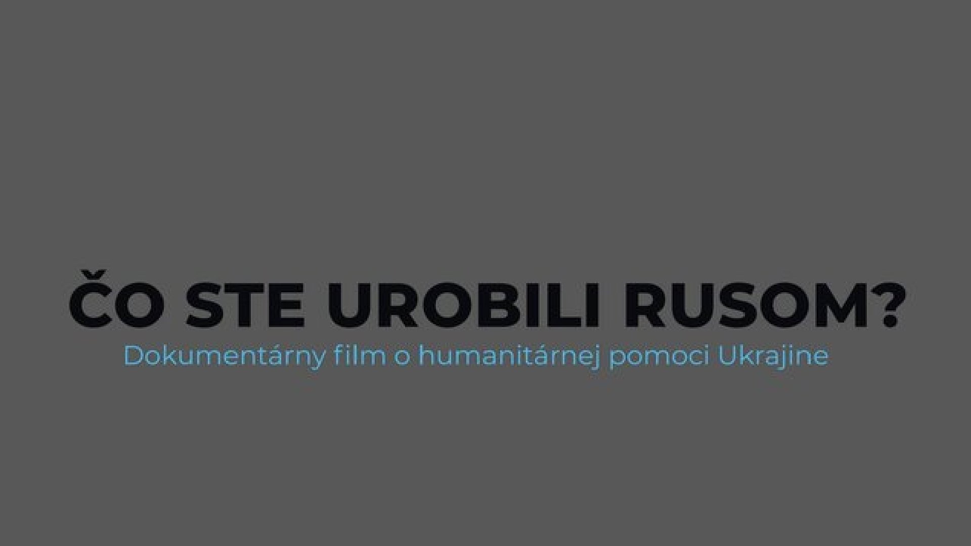 Čo ste urobili Rusom?|Čo ste urobili Rusom?