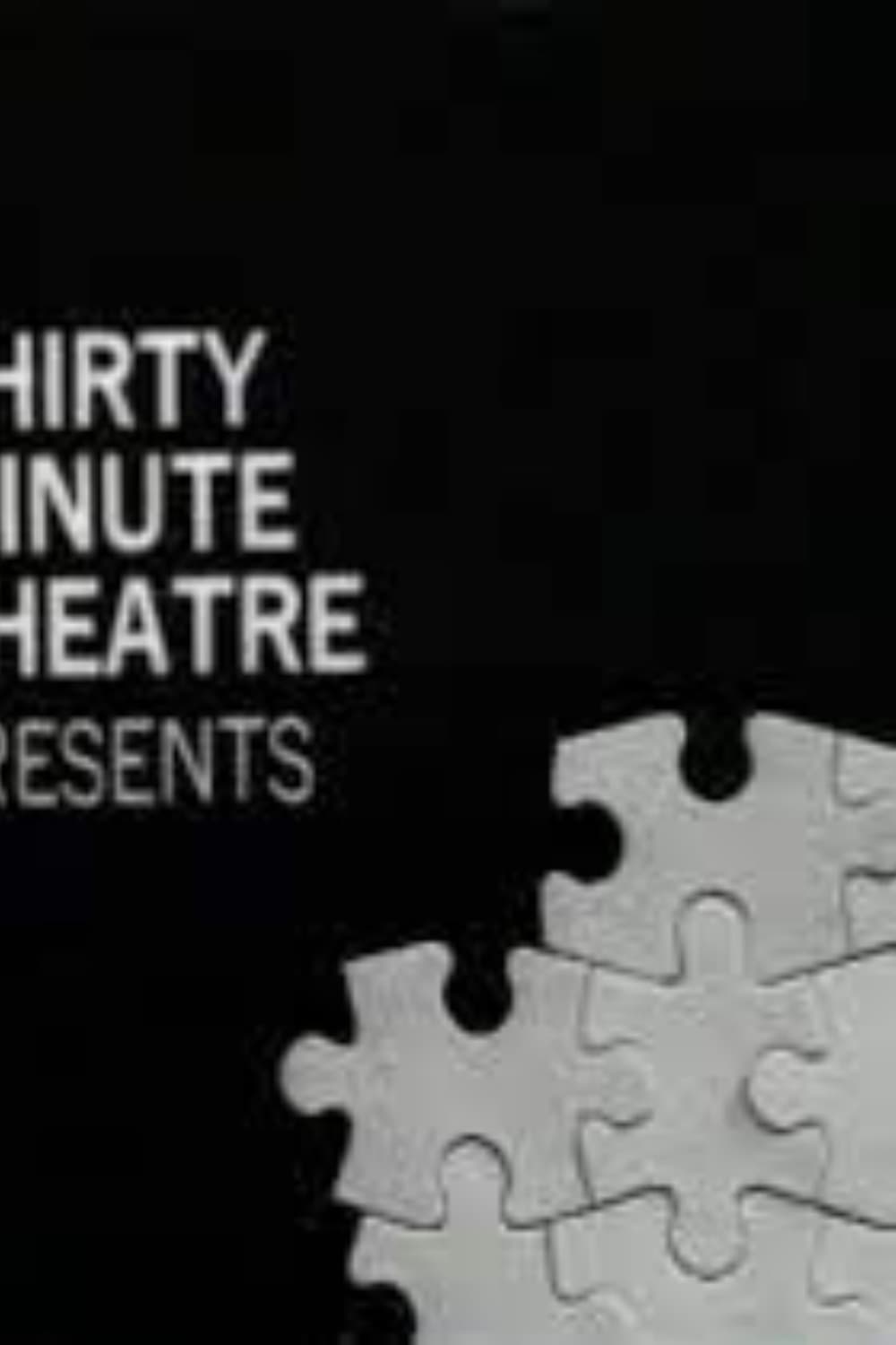 Thirty-Minute Theatre | Thirty-Minute Theatre