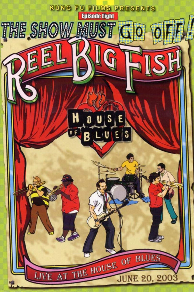 The Show Must Go Off!: Reel Big Fish - Live at the House of Blues | The Show Must Go Off!: Reel Big Fish - Live at the House of Blues