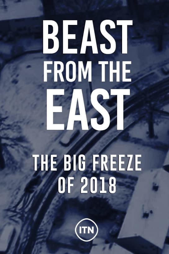 Beast From The East: The Big Freeze Of 2018 | Beast From The East: The Big Freeze Of 2018