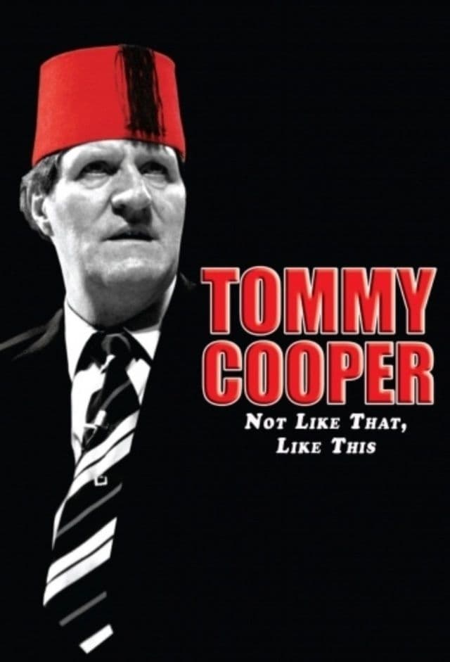 Tommy Cooper: Not Like That, Like This | Tommy Cooper: Not Like That, Like This