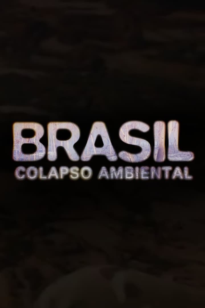 Brasil: Colapso Ambiental | Brasil: Colapso Ambiental