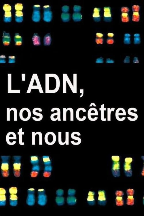 L'ADN, nos ancêtres et nous | L'ADN, nos ancêtres et nous