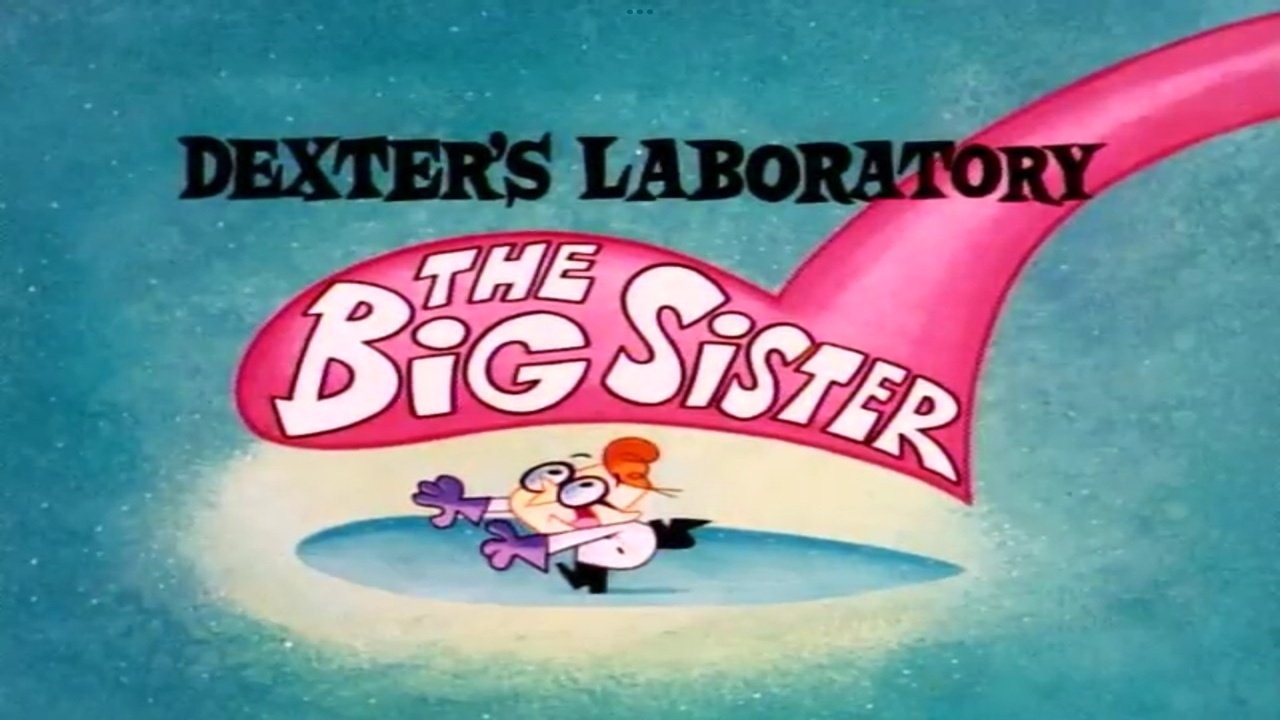Dexter's Laboratory: The Big Sister|Dexter's Laboratory: The Big Sister