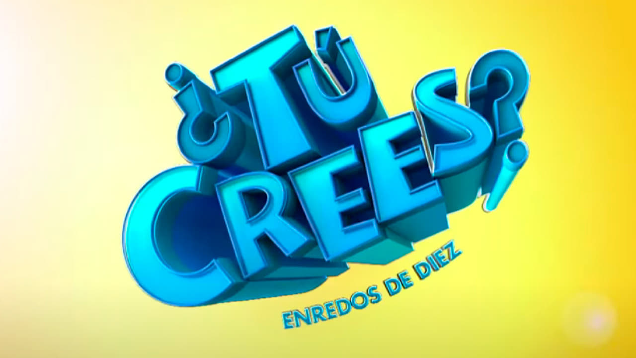 ¿Tú Crees? Enredos de Diez|¿Tú Crees? Enredos de Diez