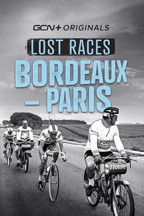 Lost Races: Bordeaux To Paris | Lost Races: Bordeaux To Paris