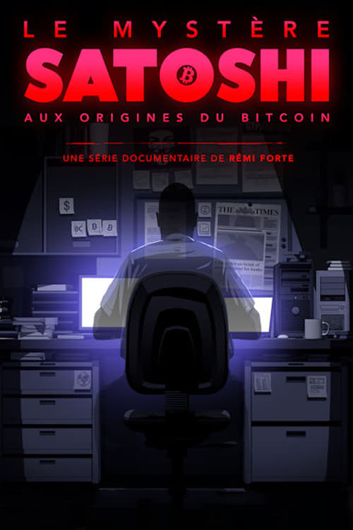 Le Mystère Satoshi : Aux Origines du Bitcoin | Le Mystère Satoshi : Aux Origines du Bitcoin