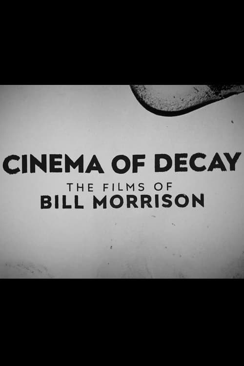 Cinema of Decay: The Films of Bill Morrison | Cinema of Decay: The Films of Bill Morrison