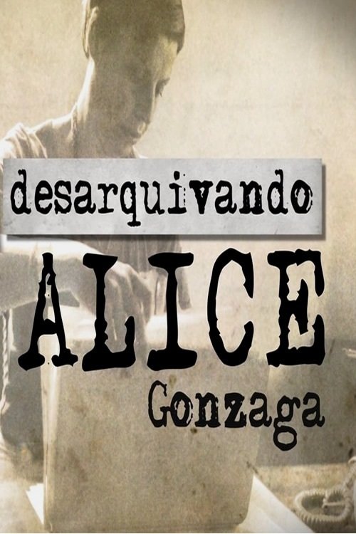 Desarquivando Alice Gonzaga | Desarquivando Alice Gonzaga