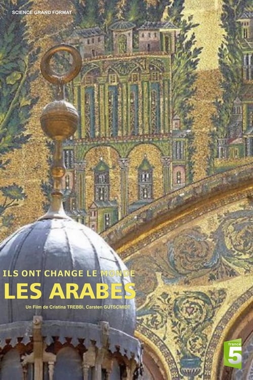 Ils ont changé le monde - Les Arabes | Ils ont changé le monde - Les Arabes