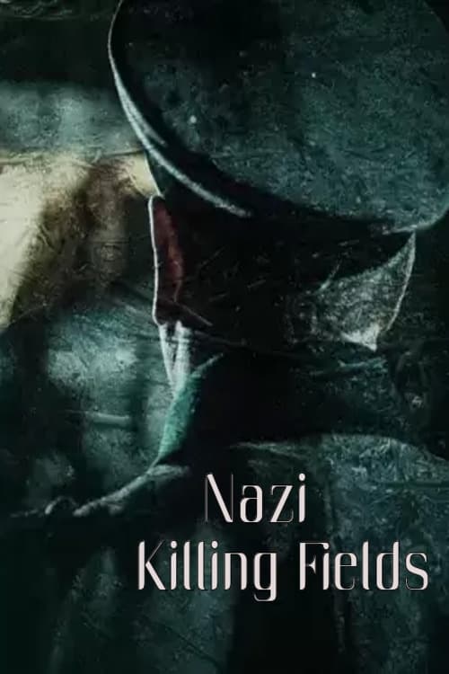 Nazi Killing Fields | Nazi Killing Fields