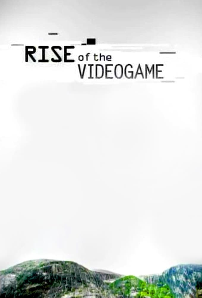 Rise of the Video Game | Rise of the Video Game