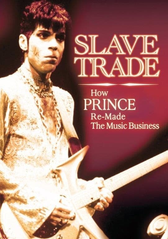 Slave Trade: How Prince Remade the Music Business | Slave Trade: How Prince Remade the Music Business