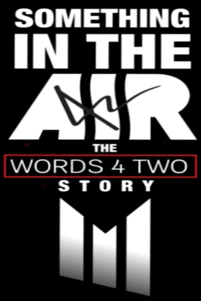 Something in the Air: The Words Four Two Story | Something in the Air: The Words Four Two Story