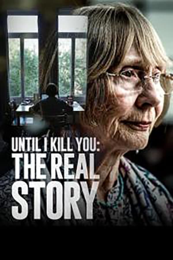 Until I Kill You: The Real Story | Until I Kill You: The Real Story