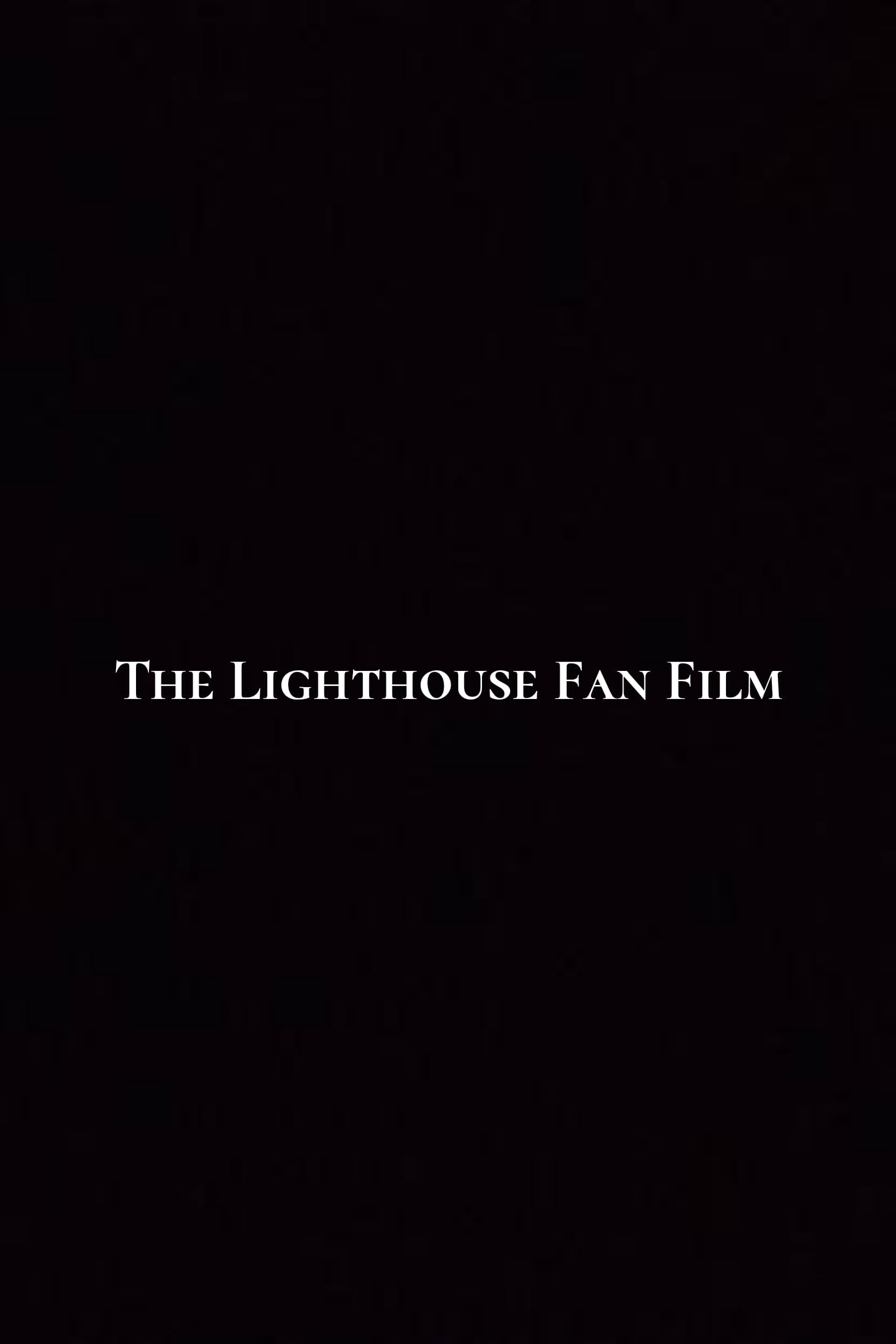 The Lighthouse Fan Film | The Lighthouse Fan Film