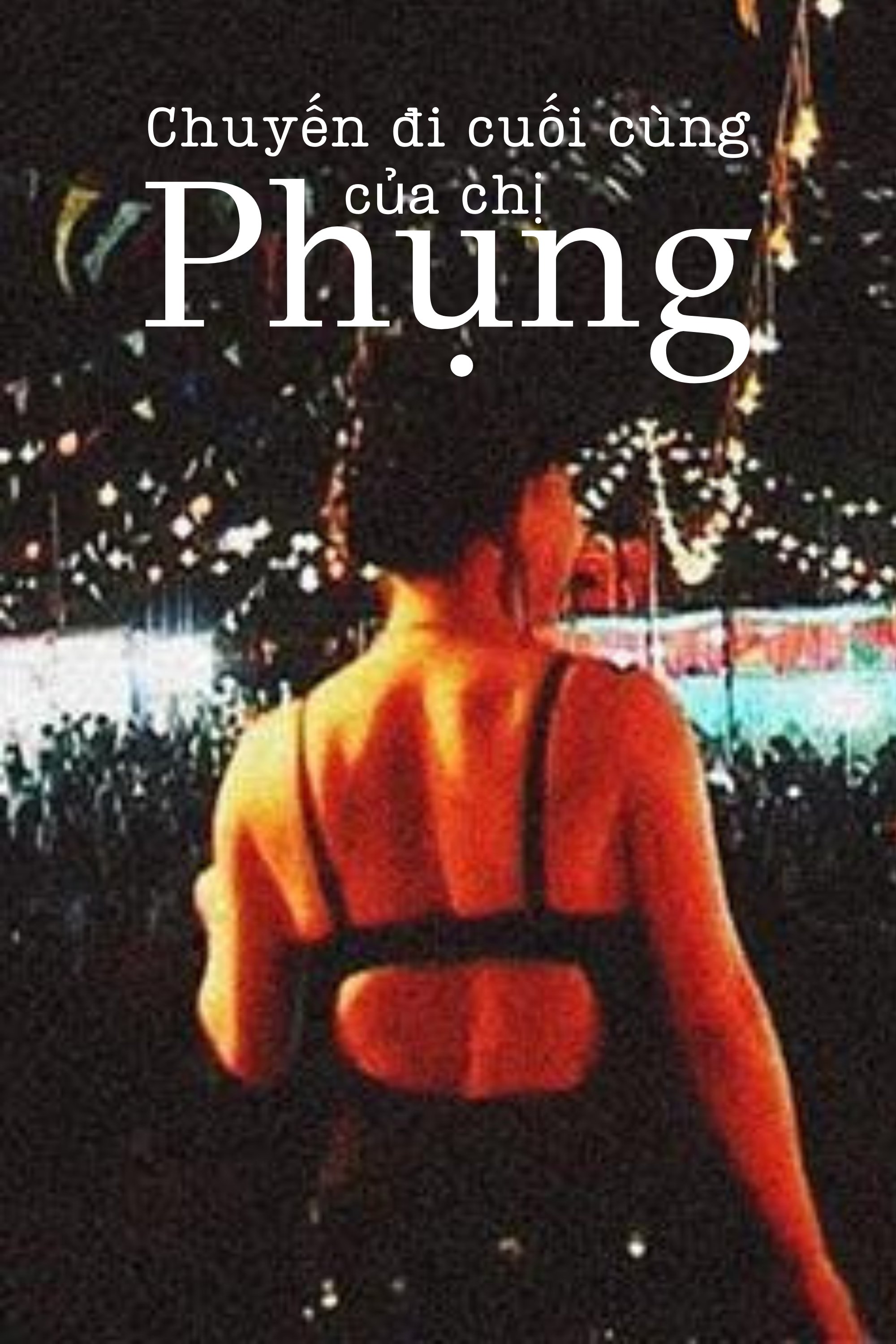 Chuyến đi cuối cùng của chị Phụng | Chuyến đi cuối cùng của chị Phụng