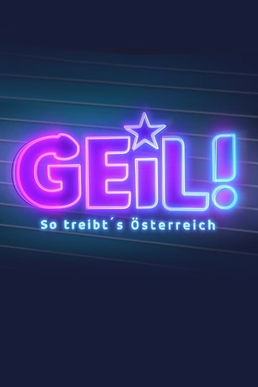 Geil! – So treibt’s Österreich | Geil! – So treibt’s Österreich