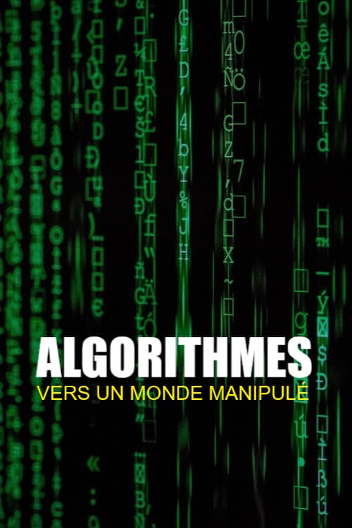 Algorithmes - vers un monde manipulé | Algorithmes - vers un monde manipulé