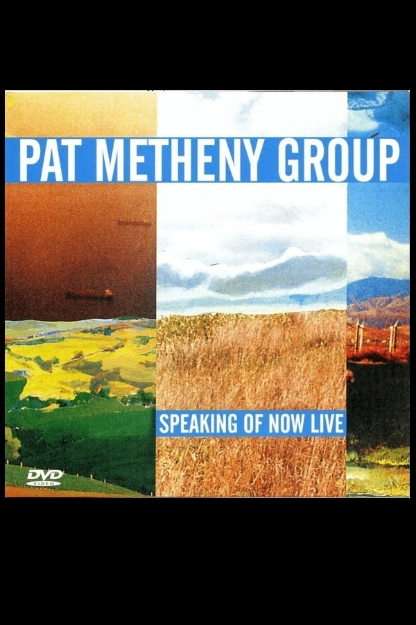 Pat Metheny Group - Speaking Of Now Live | Pat Metheny Group - Speaking Of Now Live