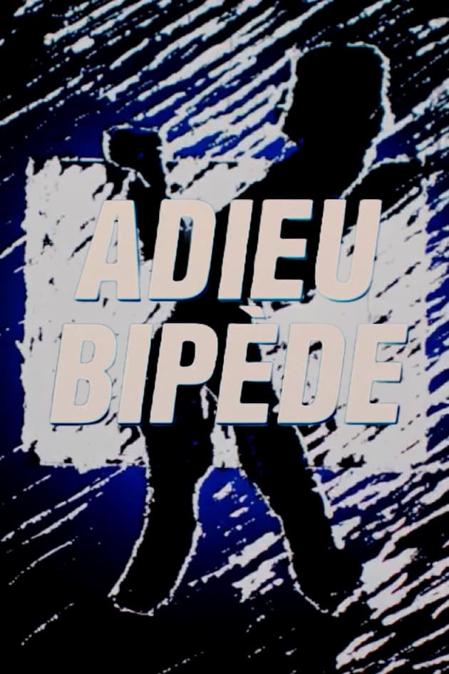 Adieu bipède | Adieu bipède