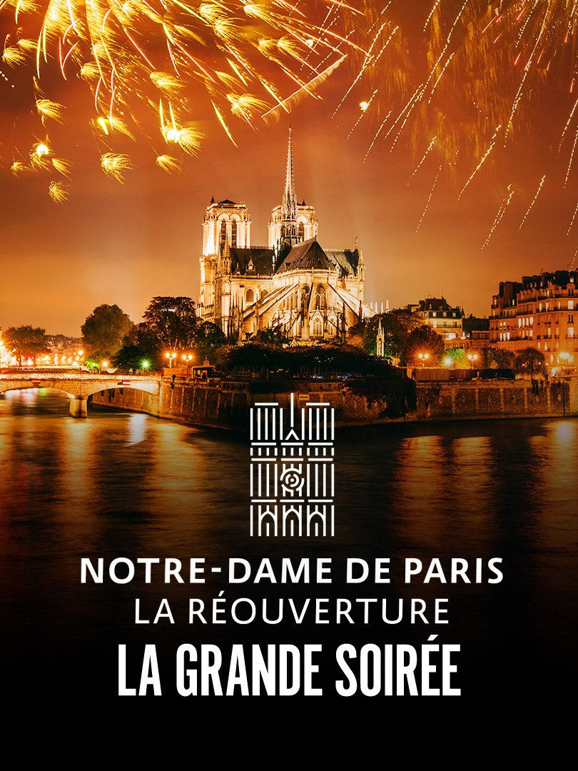 Notre-Dame de Paris : La Réouverture - La Grande Soirée | Notre-Dame de Paris : La Réouverture - La Grande Soirée