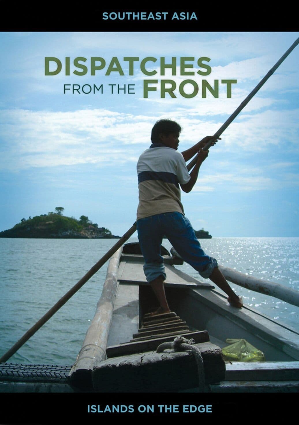 Dispatches from the Front - Southeast Asia: Islands on the Edge | Dispatches from the Front - Southeast Asia: Islands on the Edge