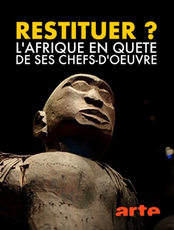 Restituer ? L'Afrique en quête de ses chefs-d'œuvre | Restituer ? L'Afrique en quête de ses chefs-d'œuvre