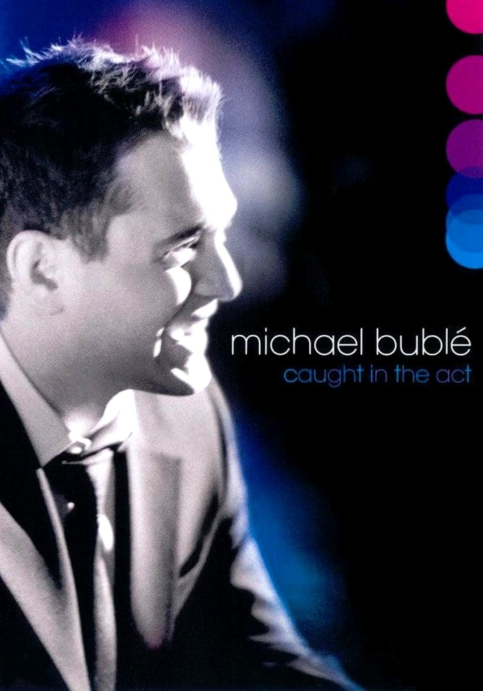 Michael Bublé: Caught In The Act | Michael Bublé: Caught In The Act