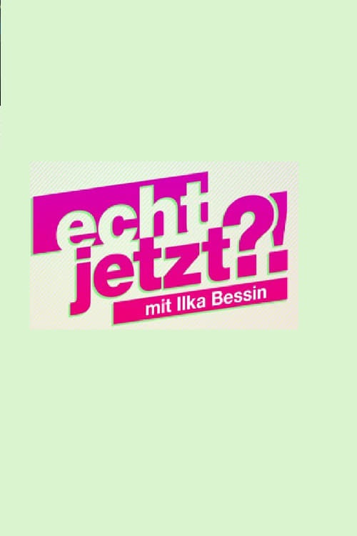 Echt jetzt?! – mit Ilka Bessin | Echt jetzt?! – mit Ilka Bessin