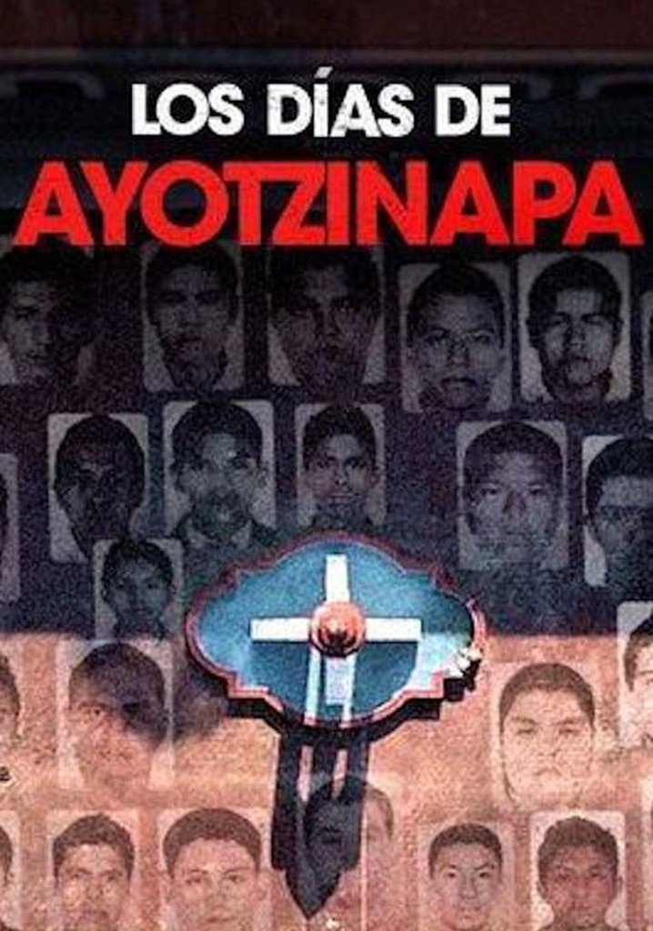 Los días de Ayotzinapa | Los días de Ayotzinapa