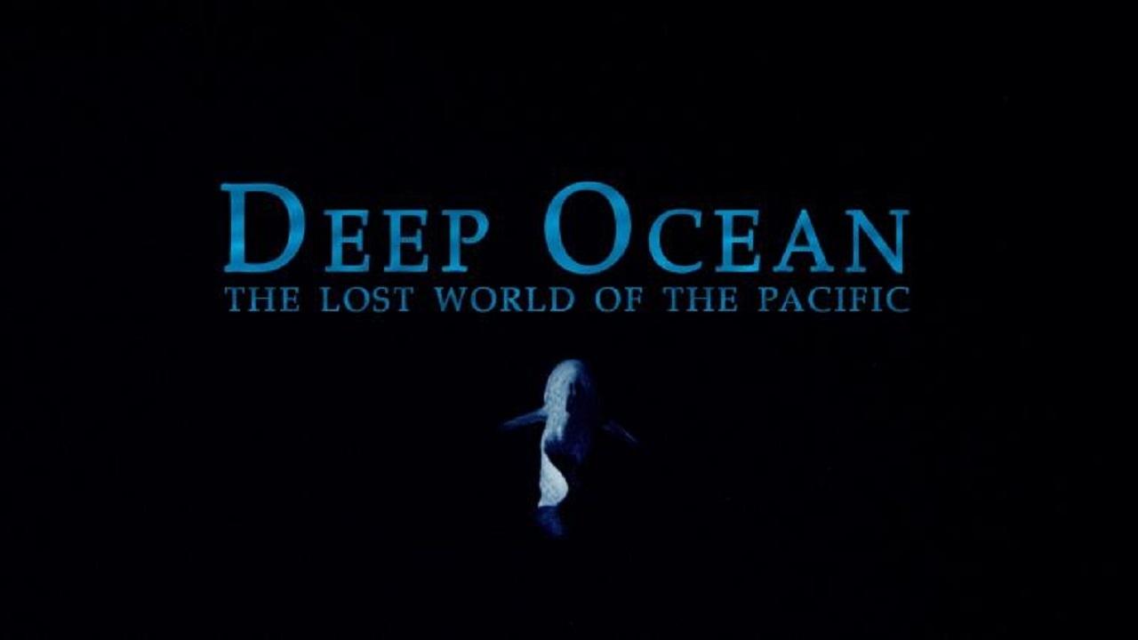 Deep Ocean: The Lost World of the Pacific|Deep Ocean: The Lost World of the Pacific