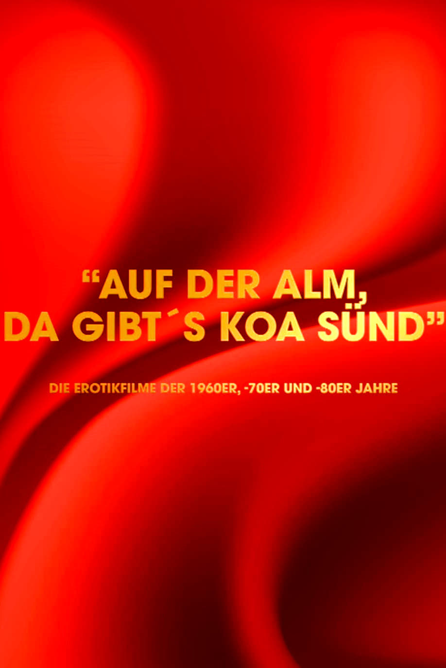 "Auf der Alm da gibt's koa Sünd" - Die Erotikfilme der 1960er, -70er und -80er Jahre | "Auf der Alm da gibt's koa Sünd" - Die Erotikfilme der 1960er, -70er und -80er Jahre