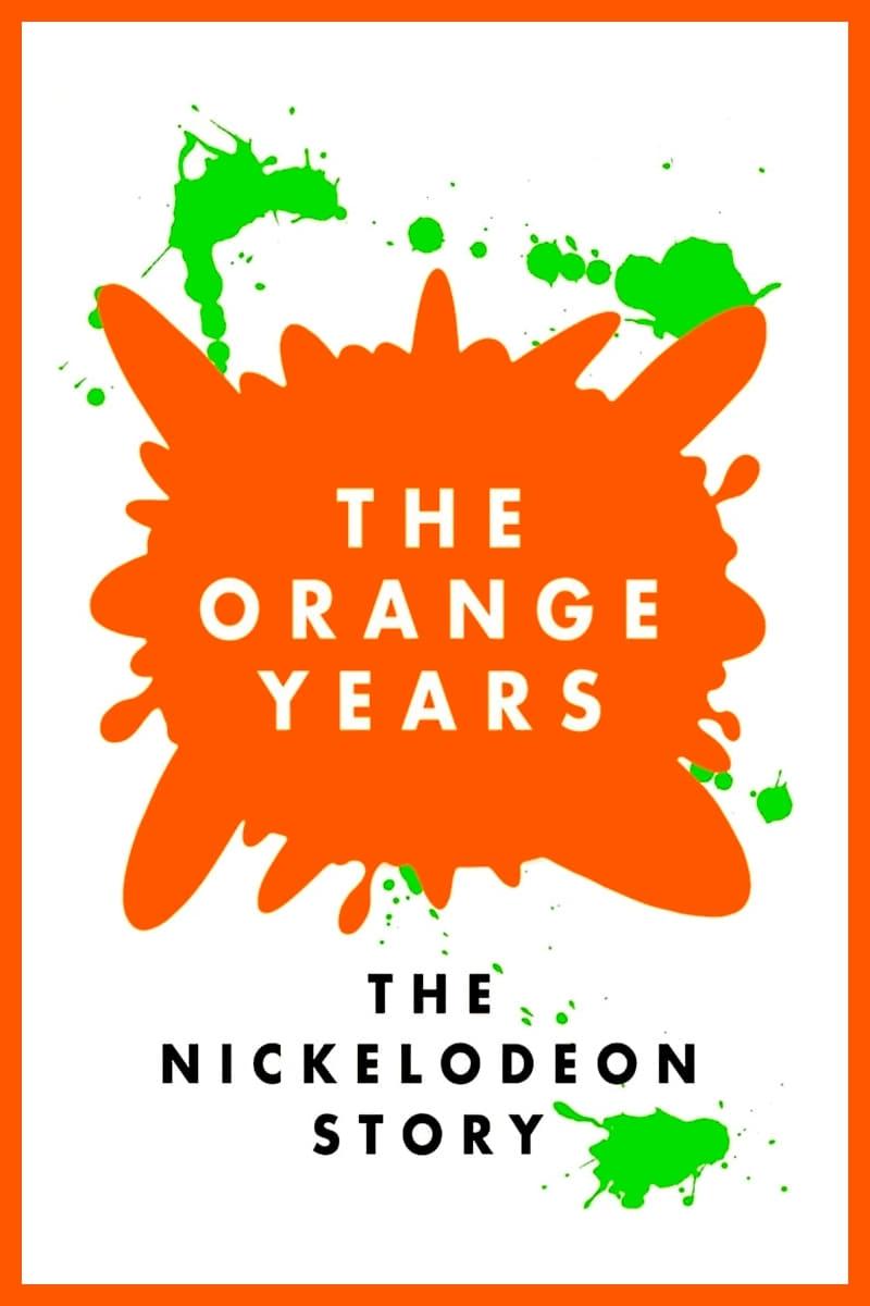 The Orange Years: The Nickelodeon Story | The Orange Years: The Nickelodeon Story