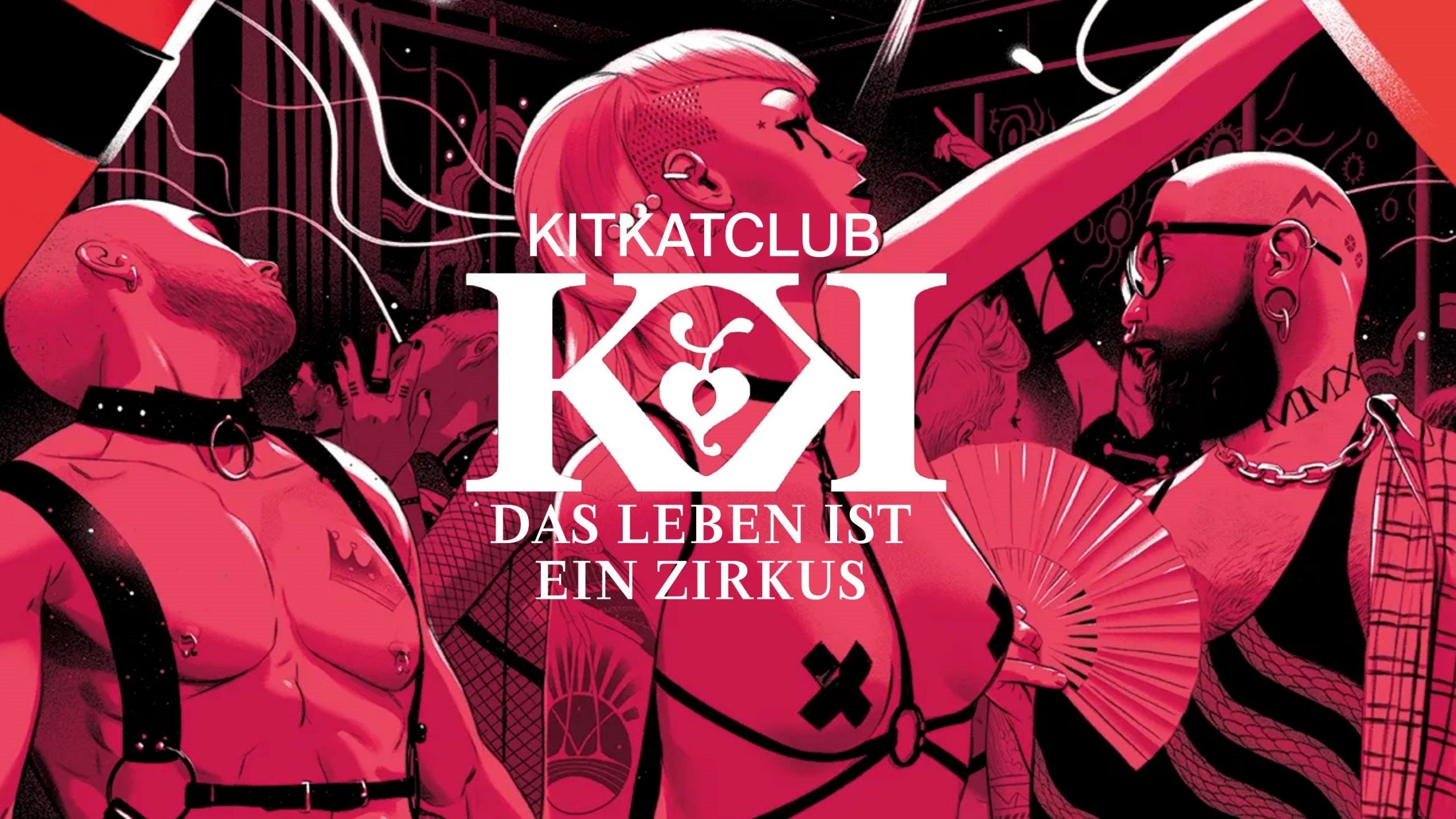 KitKatClub - Das Leben ist ein Zirkus|KitKatClub - Das Leben ist ein Zirkus