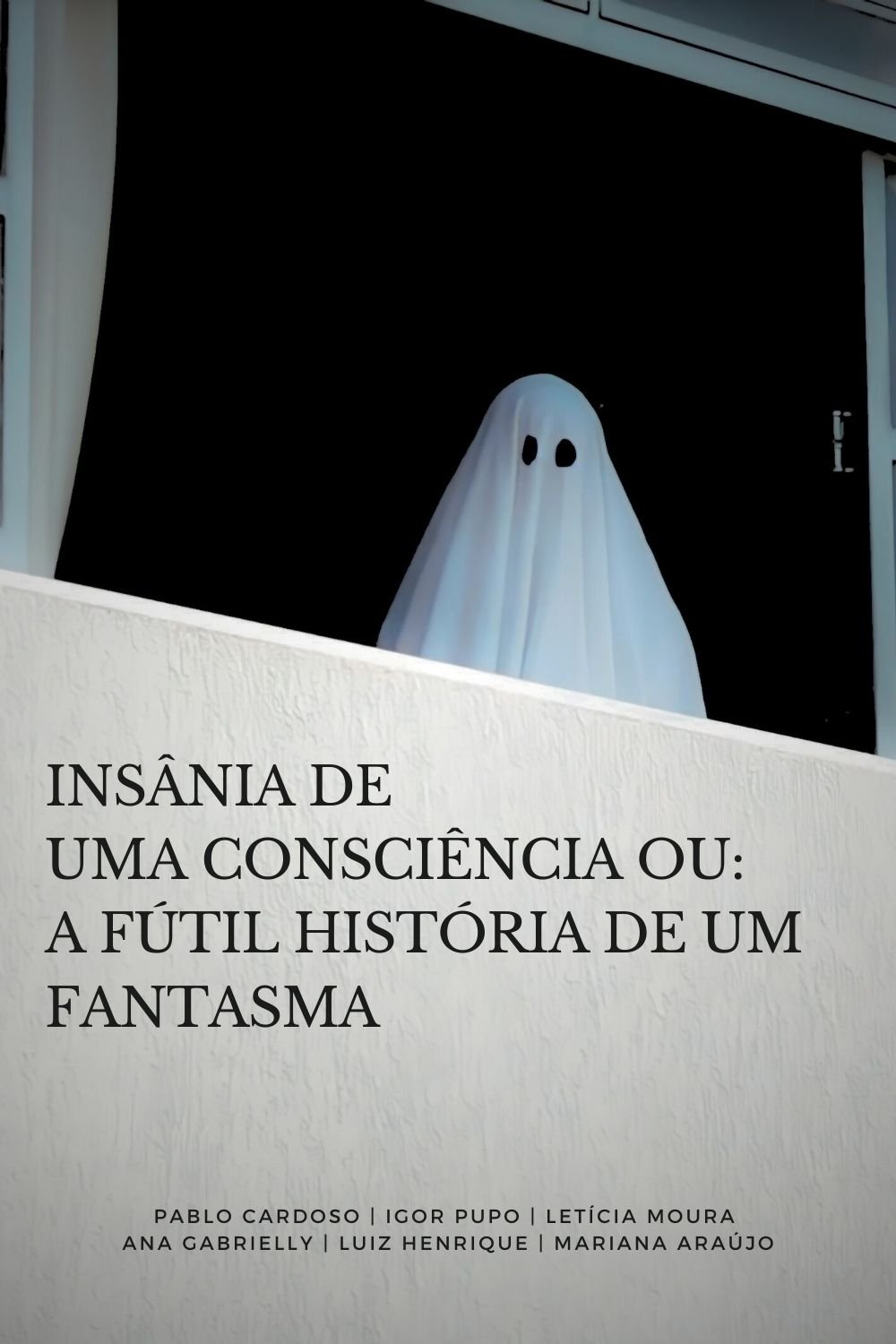 Insânia de uma consciência ou: A fútil história de um fantasma