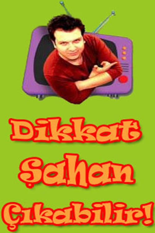 Dikkat Şahan Çıkabilir | Dikkat Şahan Çıkabilir