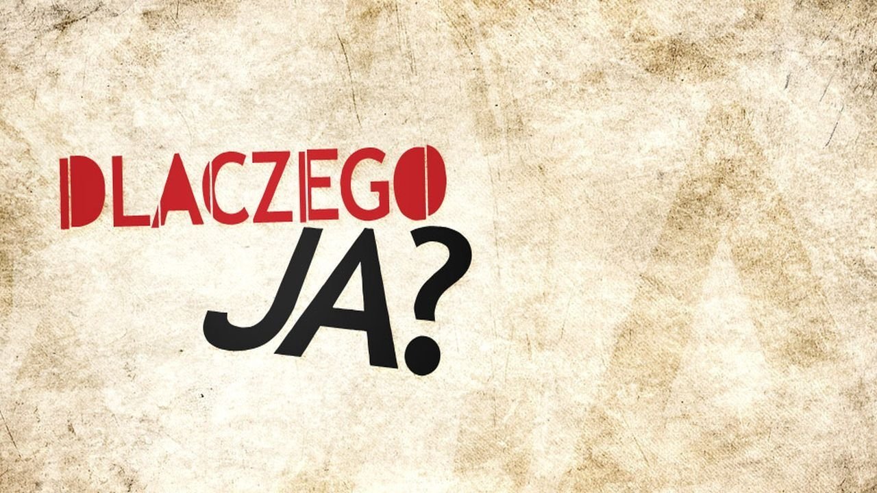 Dlaczego ja?|Dlaczego ja?